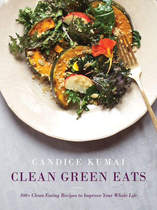 Title details for Clean Green Eats by Candice Kumai - Available